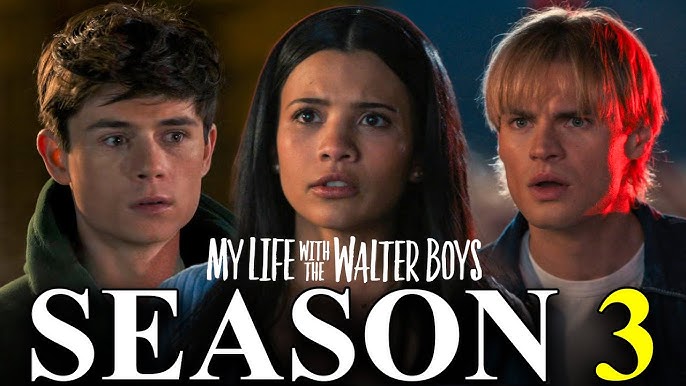 MY LIFE WITH THE WALTER BOYS Season 3 Release Date & Everything We Know