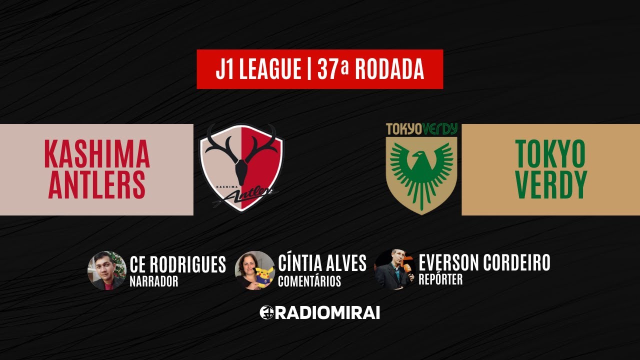 J LEAGUE - CAMPEONATO JAPONÊS | TOKYO VERDY x KASHIMA ANTLERS ...