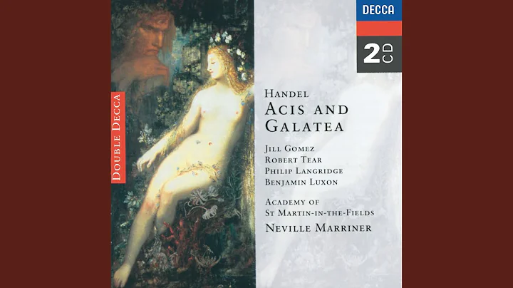 Handel: Acis and Galatea, HWV 49 / Act 1 - As when...
