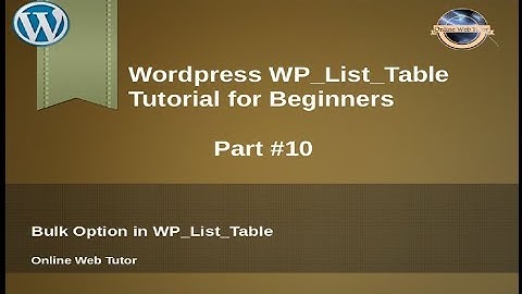 Concept of WP_List_Table in wordpress for beginners from scratch - Bulk Option in WP_List_Table