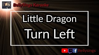 Little Dragon - Turn Left (Karaoke)