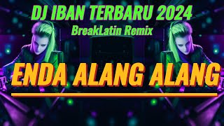 DJ ENDA ALANG ALANG BREAKLATIN REMIX ( Dj iban terbaru 2024 )