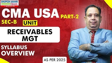 CMA USA Part 2 | SEC B UNIT - RECEIVABLES MGT | AS PER 2025 | bhupeshanandclasses