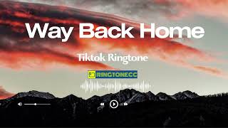 Way Back Home Tiktok Ringtone