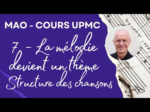 La mélodie devient un thème  Structure des chansons.  Le cours de la fac de Jussieu. UMPC.