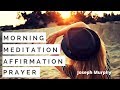 Joseph Murphy - Repeat Morning Affirmations - Meditation - Prayer.  Power Of Your Subconscious Mind