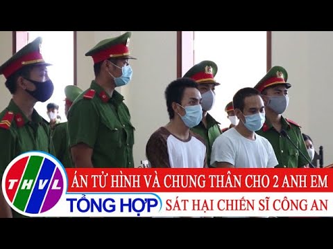 Video Án tử hình và chung thân cho 2 anh em sát hại chiến sĩ... - youtube