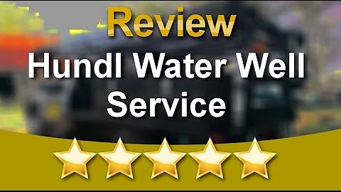 HUNDL WATER WELL SERVICE *5 Star Review* by Scotty...