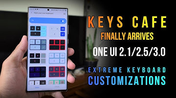 KEYS CAFE - One UI 2.1/2.5/3.0 EXTREME Keyboard Customization - A must have Good Lock Module!