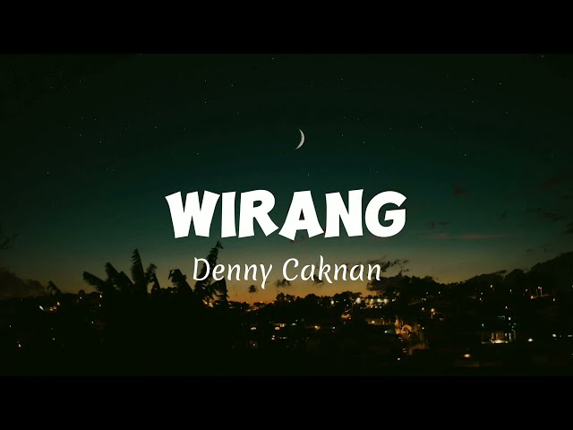 DENNY CAKNAN - WIRANG (lirik) class=