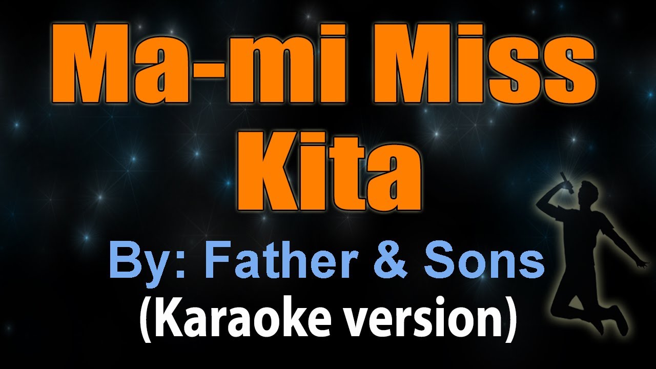 MA MI MISS KITA - Father & Sons (KARAOKE VERSION) MA MI MISS KITA - Father & Sons (KARAOKE VERSION)