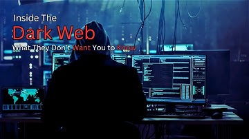 Inside the Dark Web: What They Don’t Want You to Know