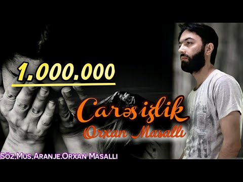 Orxan Masalli Caresizlik 2020 (Cox Heyati Tesirli Mahni)