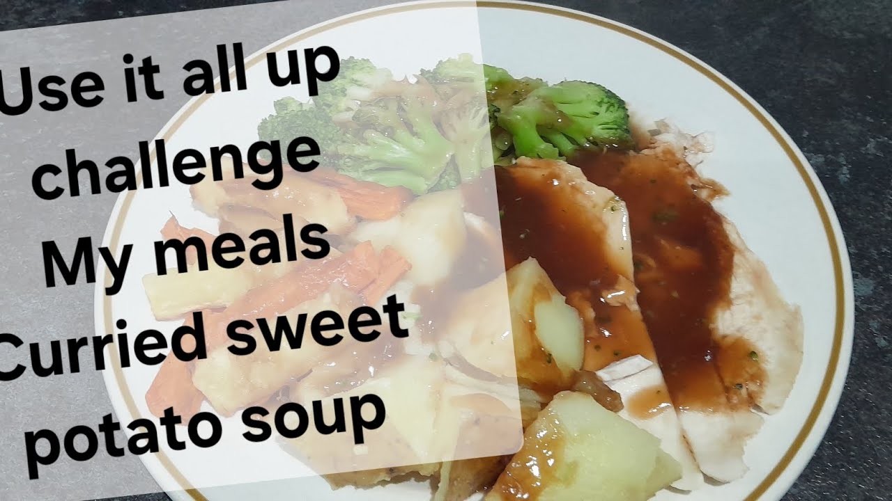 Use it all up challenge. My meals. Curried sweet potato soup......delicious! 
