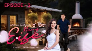 NANG EISE || (EP 02) || SWEETY LAIMAYUM || JURICH MANGANGCHA