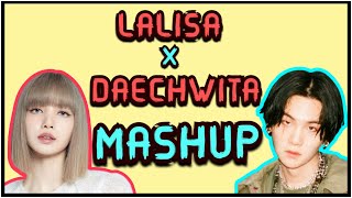 Lisa x Agust D - Lalisa x Daechwita MASHUP