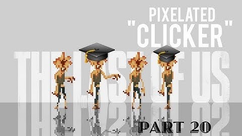 The Last Of Us Part 19 - University Of The Clicker