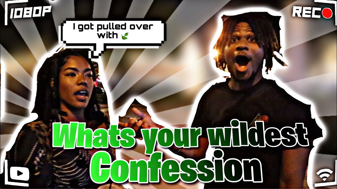 Confession Interview What’s Your Wildest Confession? | Public Interview - YouTube