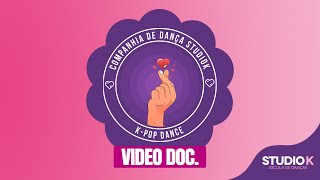 Cia de Dança StudioK - K-Pop Dance - Video Doc.
