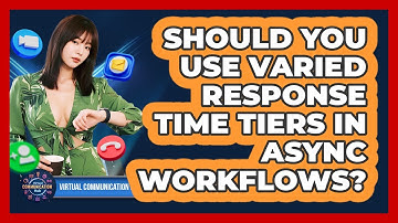 Should You Use Varied Response Time Tiers In Async Workflows?