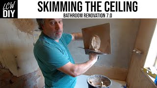 Skimming a Ceiling - Bathroom Renovation 07 - DIY Vlog #22 by LCW DIY 15,080 views 5 years ago 16 minutes