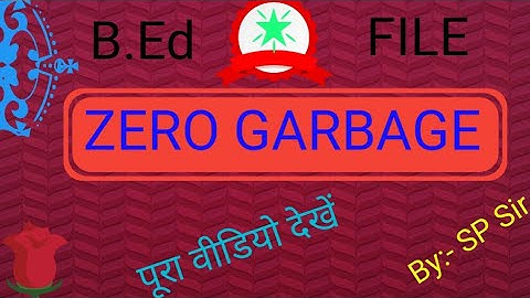 B.Ed-1st Semester "ZERO GARBAGE" ki File (Assignment)