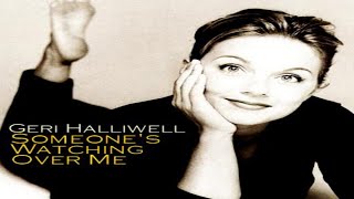 Geri Halliwell - Someone&#39;s Watching Over Me