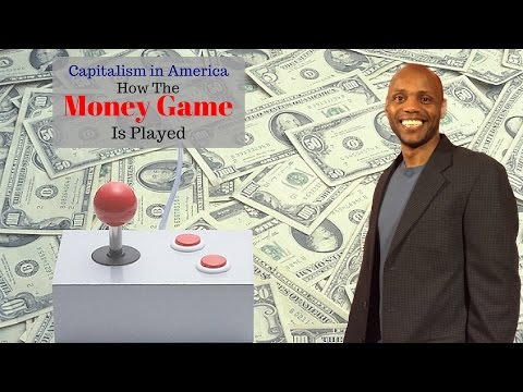 Capitalism in America How the Money Game is Played - Cashflow Mastery is Key myECon