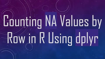 Counting NA Values by Row in R Using dplyr