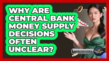 Why Are Central Bank Money Supply Decisions Often Unclear? - Macroecon Experts
