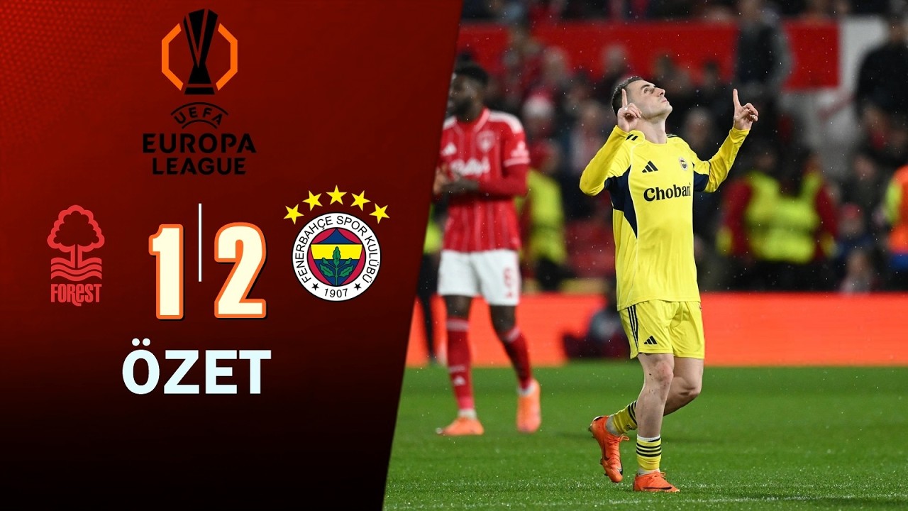 Nottingham Forest 1-2 Fenerbahçe | Maç Özeti 🏆 #UEL Play-off 2. Maç
