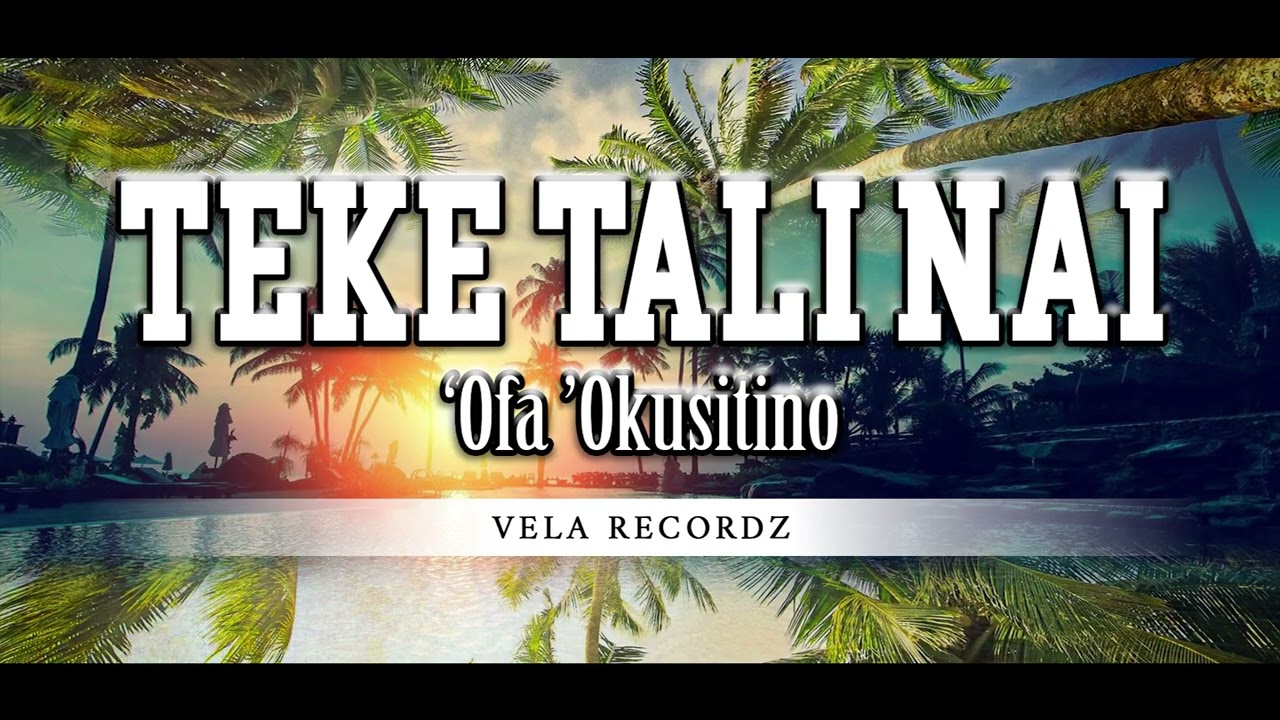Ofa Okusitino - TEKE TALI NAI 2025