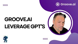 Groove.AI  Leverage GPT's