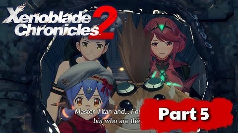 Operation rescue Nia! |【Xenoblade Chronicles 2】|Part 5