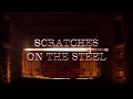 Scratches On The Steel - Promotional Video