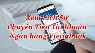 Xem lịch sử chuyển tiền Vietinbank screenshot 3