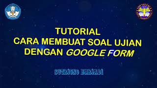 Tutorial membuat soal ujian online dengan google form