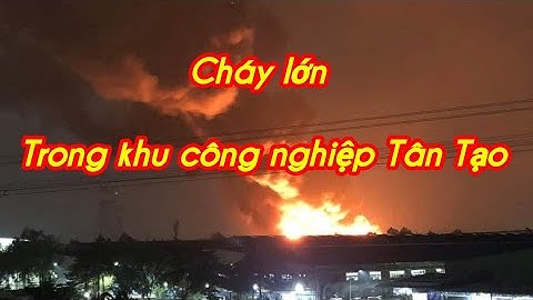 Cháy lớn Trong khu công nghiệp Tân Tạo  |Trung Flycam Sai Gon
