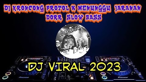 DJ KRONCONG PROTOL X MENUNGGU  JARANAN DORR  SLOW BASS  | DJ VIRAL 2023