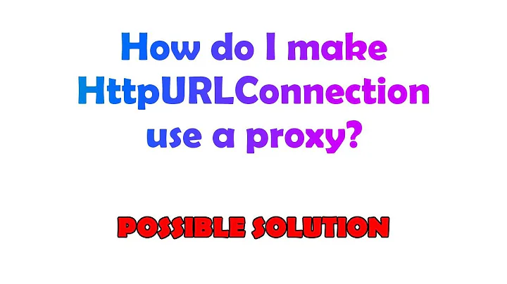 How do I make HttpURLConnection use a proxy?