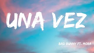 Una Vez - Bad Bunny ft. Mora (Letra\/Lyrics)