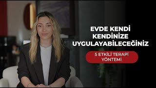 Evde Kendi Kendinize Uygulayabileceğiniz 5 Etkili Terapi Yöntemi