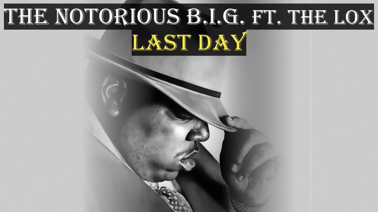 The Notorious B.I.G. – Last Day Lyrics