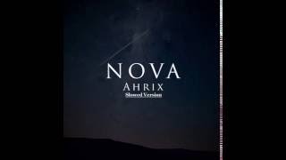 Ahrix - Nova (Slowed Version)