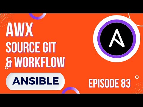 ANSIBLE - 83. AWX : SOURCE GIT ET WORKFLOW