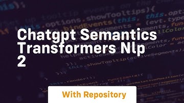 chatgpt semantics transformers nlp 2