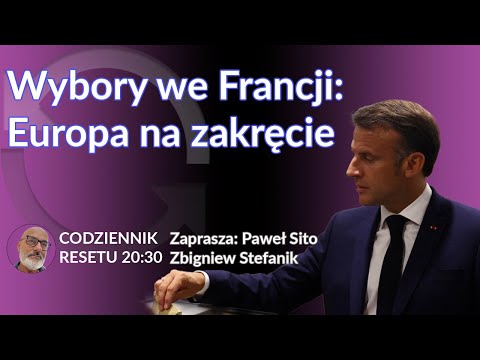 Wybory we Francji: Europa na zakręcie - Zbigniew Stefanik - Paweł Sito #CodziennikResetu