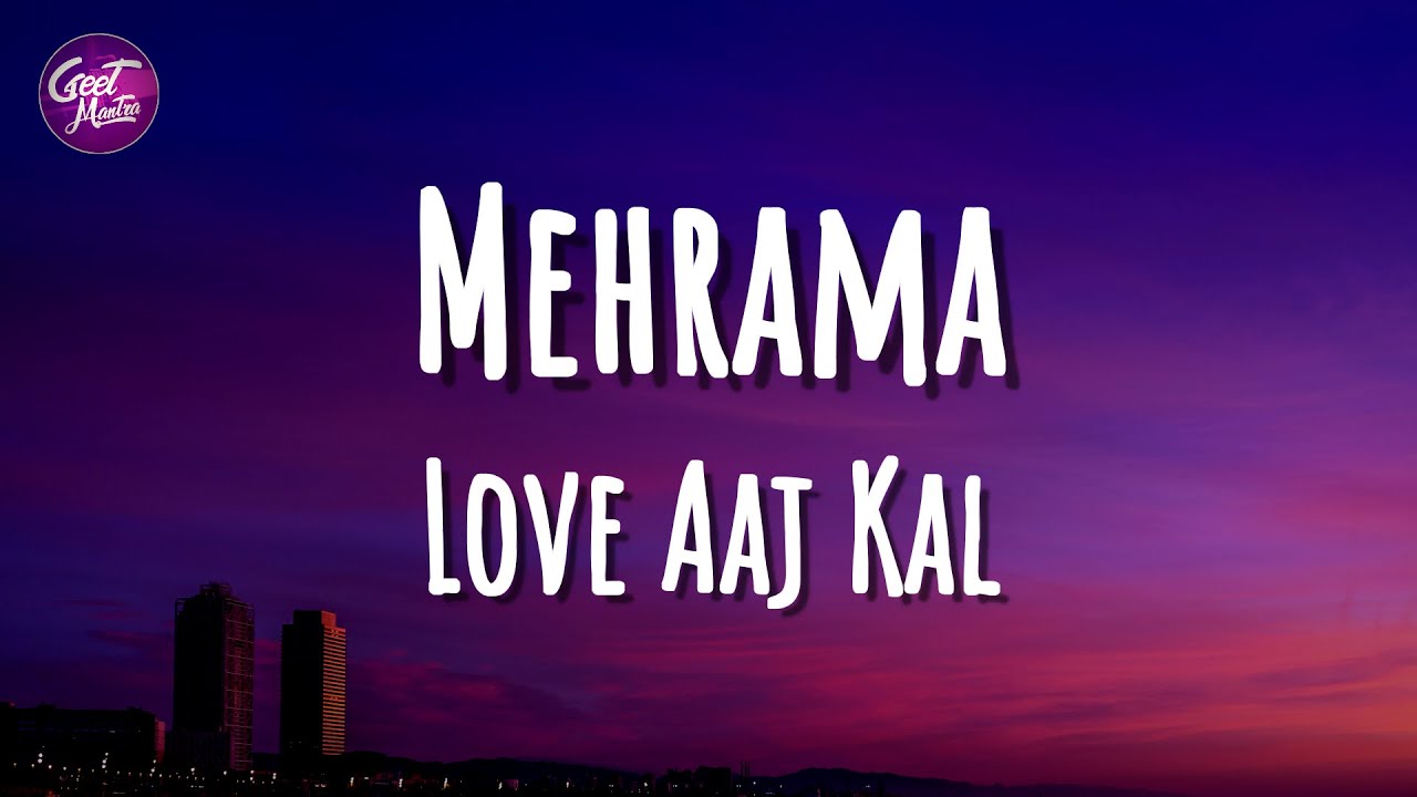 Mehrama (Lyrics) | Love Aaj Kal | Pritam | Darshan Raval, Antara Mitra Mehrama (Lyrics) | Love Aaj Kal | Pritam | Darshan Raval, Antara Mitra