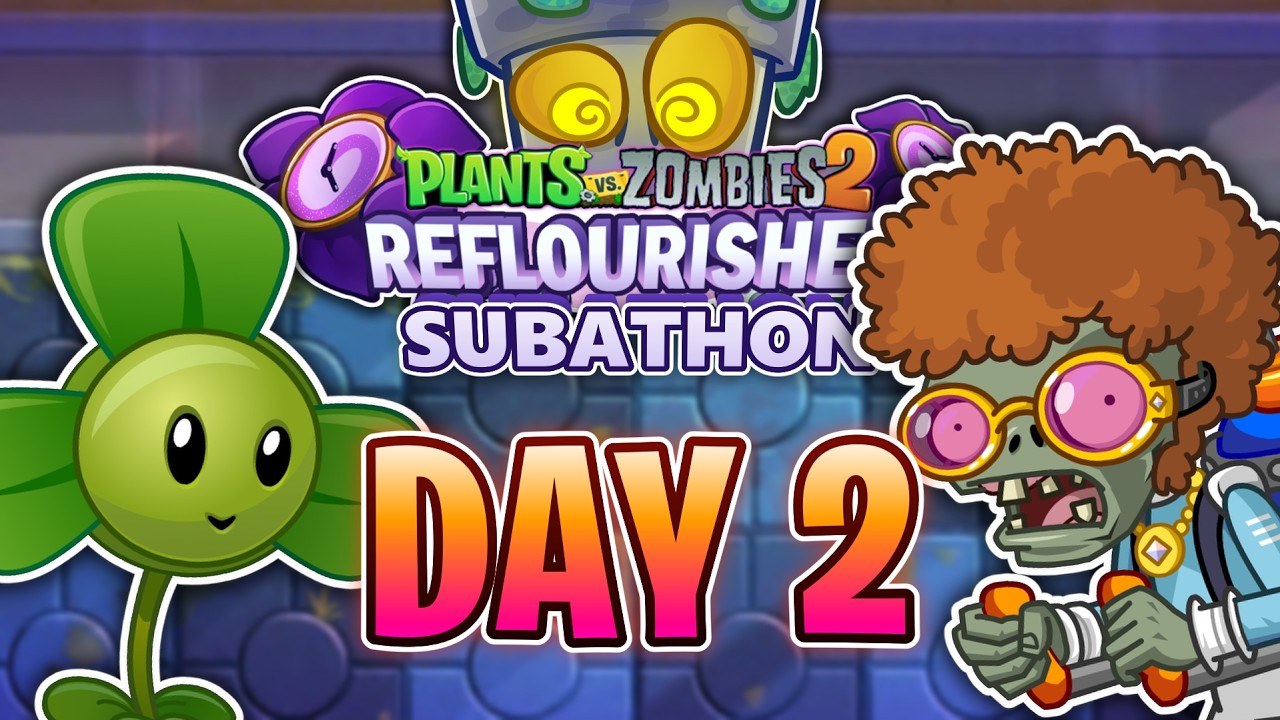 PvZ2 REFLOURISHED SUBATHON【DAY 2】🌱