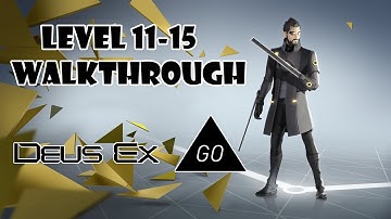 Deus Ex GO (by SQUARE ENIX Ltd) Level 11, 12, 13, 14, 15 Walkthrough Gameplay [HD]